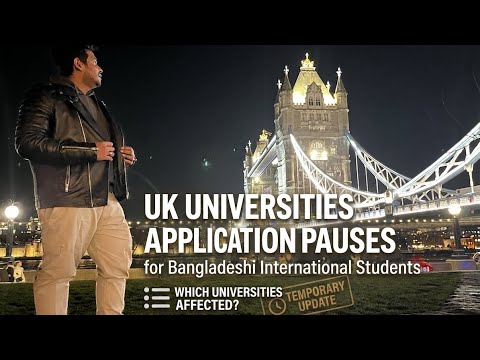 UK University Admission Paused for Bangladesh? What You Need to Know
