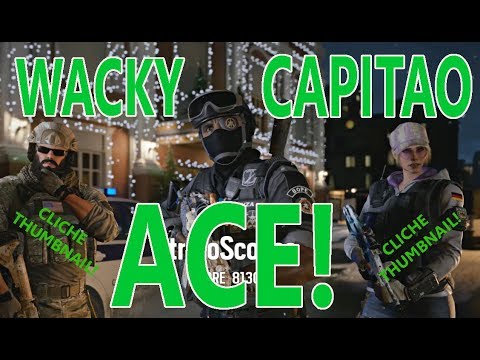 Wacky Capitao ACE!!! [R6|Siege]