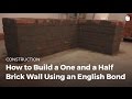How To Build A One And A Half Brick Wall Using An English Bond Masonry