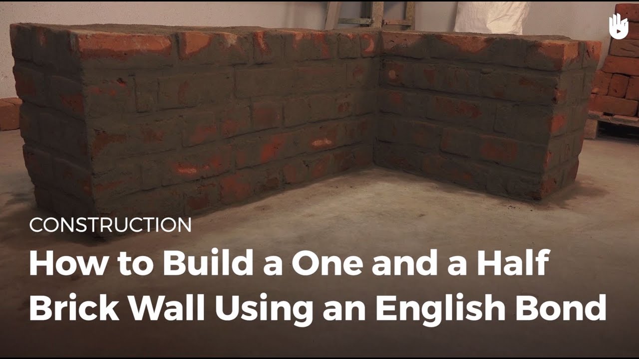 How to Build a One and a Half Brick Wall Using an English ...