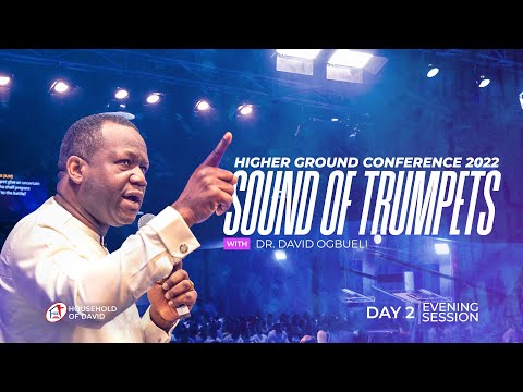 Dr David Ogbueli at Higher Ground Conference 2022 (Sound of Trumpets) | Day 2 - Evening Session