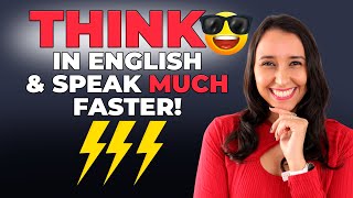 How to Think in English? A POWERFUL Strategy To Speak English FAST