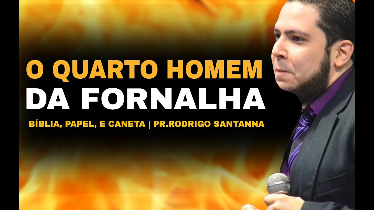 O QUARTO HOMEM DA FORNALHA | BÍBLIA, PAPEL, E CANETA | PR.RODRIGO SANTANNA