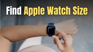 How to Find Your Apple Watch Size (40mm, 44mm, 45mm, 49mm) — All 3 Methods 2026