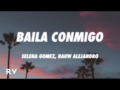 Selena Gomez, Rauw Alejandro - Baila Conmigo (Letra/Lyrics)