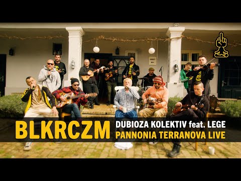 Dubioza Kolektiv - BLKRCZM feat. Tamburaški sastav LEGE (Pannonia Terranova Live)
