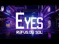 RÜFÜS DU SOL ⚡ Eyes / Lyrics