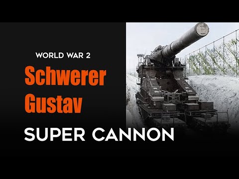 Schwerer Gustav Super Cannon - The Most Useless Weapon Ever Made