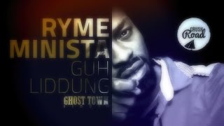 Ryme Minister - Guh Liddung (Raw) [Ghost Town Riddim] July 2015