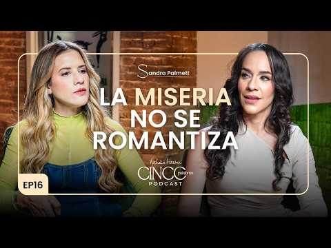 La miseria no se romantiza | Sandra Palmett | Cinco Palabras Podcast EP16