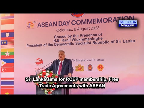 Sri Lanka aims for RCEP membership, Free Trade Agreements with ASEAN