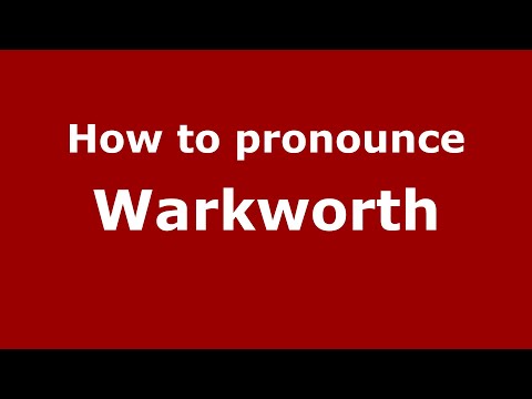 How to pronounce Warkworth (English/UK) - PronounceNames.com