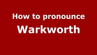 How to pronounce Warkworth