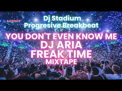 YOU DON'T EVEN KNOW ME X DJ ARIA X FREAK TIME MIXTAPE REMIX BREAKBEAT FULLBASS By Geral Atimang