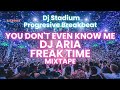 YOU DON T EVEN KNOW ME X DJ ARIA X FREAK TIME MIXTAPE REMIX BREAKBEAT FULLBASS By Geral Atimang
