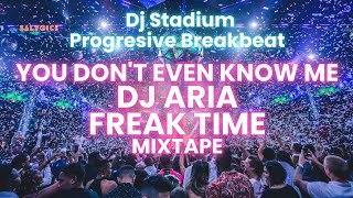 Download lagu YOU DON'T EVEN KNOW ME X DJ ARIA X FREAK TIME MIXTAPE REMIX BREAKBEAT FULLBASS By Geral Atimang mp3