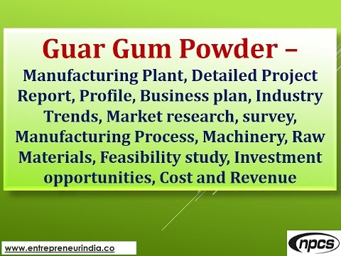 Guar gum powder-manufacturing plant, detailed project report...
