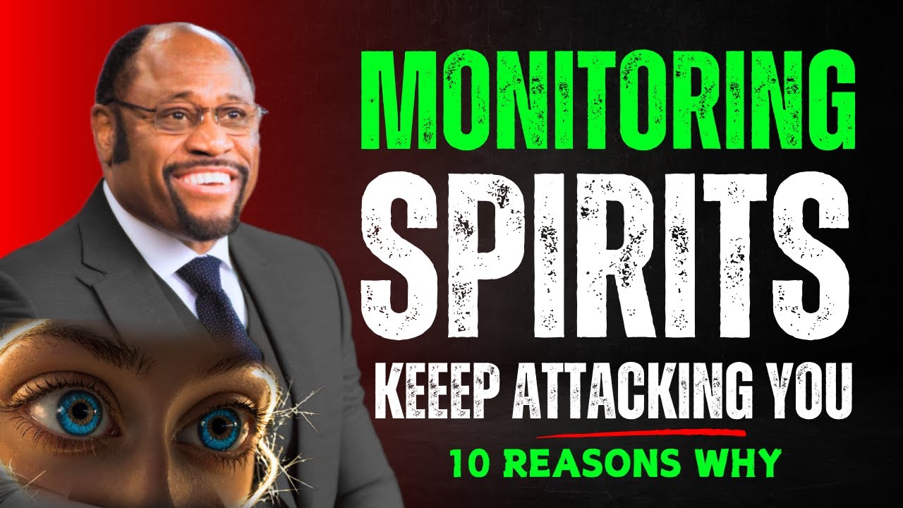 10 Reasons why monitoring spirits attack God's chosen ones (Christian motivations) Dr  Myles munroe