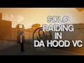 ⭐ Solo Raiding as a Tryhard in Da Hood VC ⭐
