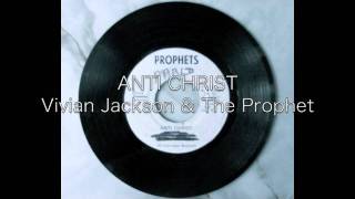 ANTI CHRIST / Vivian Jackson &amp; The Prophet