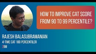 How to increase CAT score from 90 to 99 percentile? | Tips from a 4 time 100 percentiler