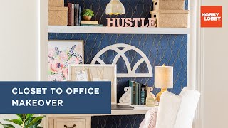 Closet to Office | DIY Room Makeover | Hobby Lobby®