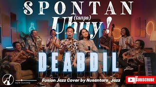 Download lagu SPONTAN (tanpa) UHUY! (2025) - DEABDIL | Fussion Jazz Cover 🎷 By Nusantara_Jazz mp3