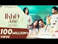 Ikko Jehe Official Video Sajjan Adeeb Mannat Noor G Guri Babbu Brar