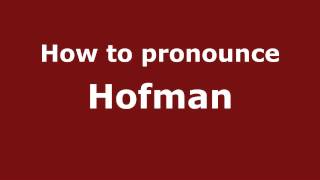 How to pronounce Hofman
