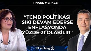 Finans Merkezi - “TCMB Politikası Sıkı Devam Ederse Enflasyonda Yüzde 