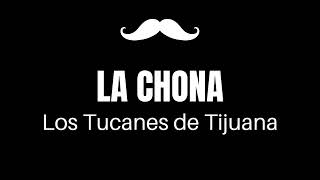 LA CHONA - Los Tucanes de Tijuana - Letra/Lyrics