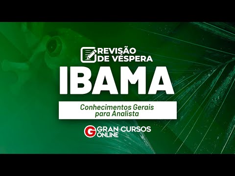 Revisão de Véspera IBAMA - Conhecimentos Gerais para Analista