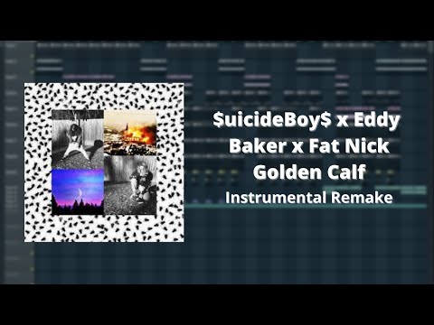 $uicideBoy$ x Eddy Baker x Fat Nick - Golden Calf FL Studio Remake (reprod. by iBlazeManz)