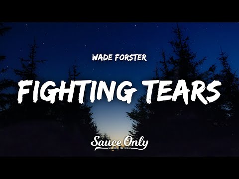 Wade Forster - Fighting Tears (Lyrics)