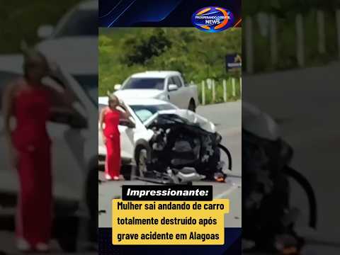 Impressionante: Mulher sai andando de carro totalmente destruído após grave acidente em Alagoas #br