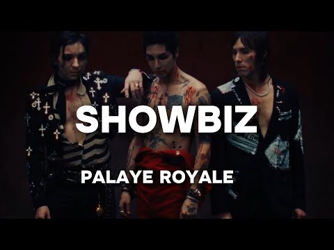 PALAYE ROYALE - Showbiz (Lyrics)