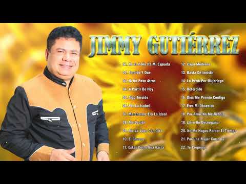 Jimmy Gutierrez Sus Mejores Canciones - 20 Grandes Exitos De Jimmy Gutierrez - Musica Popular