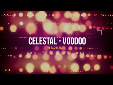 Celestal Ft. Rachel Pearl - Voodoo