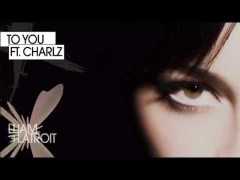 Lliam + Latroit - To You (ft. Charlz)