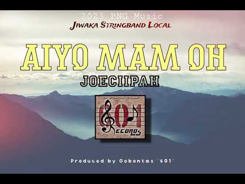 Aiyo Mam Oh (2024 PNG Music) - Joeciipah (Jiwaka Stringband Local)