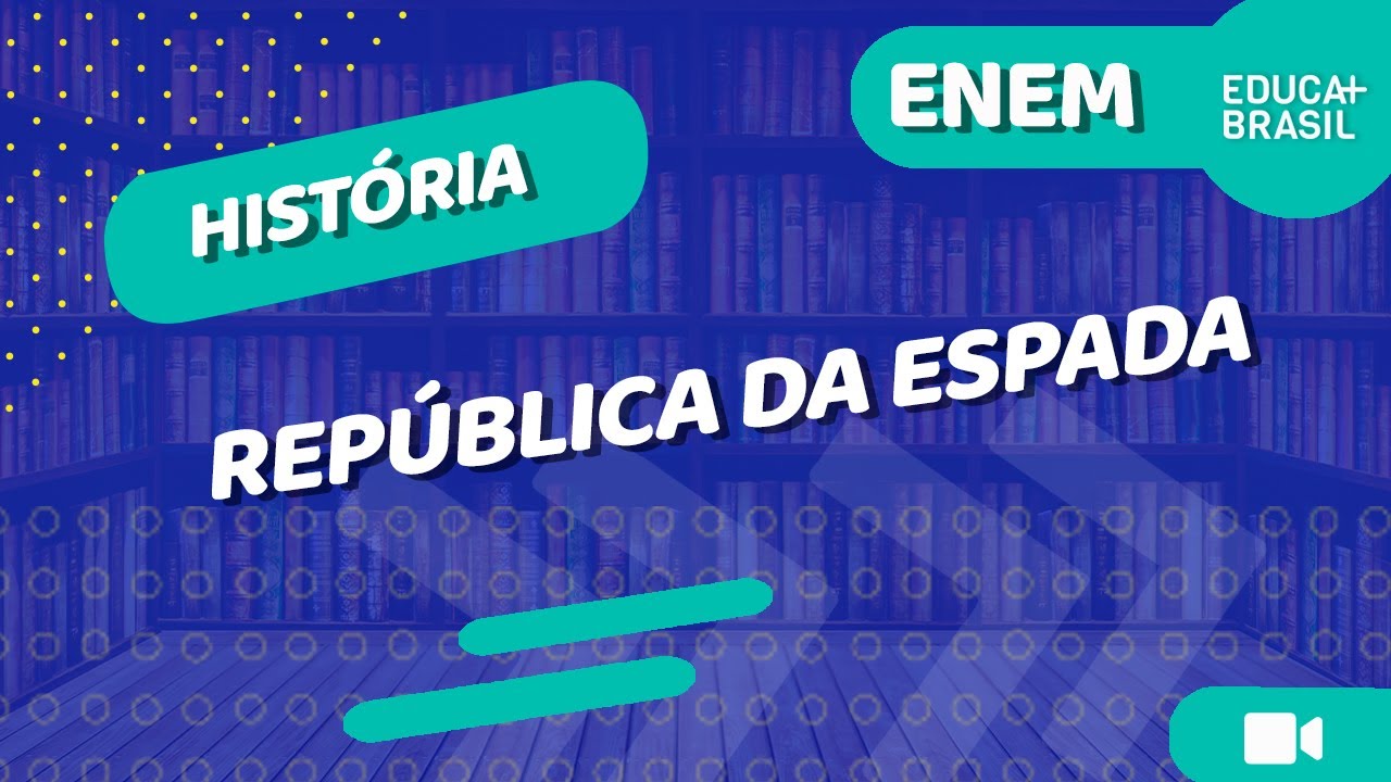 HISTÓRIA – República da Espada ENEM