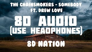 The Chainsmokers - Somebody ft. Drew Love (8D AUDIO) | 8D Nation