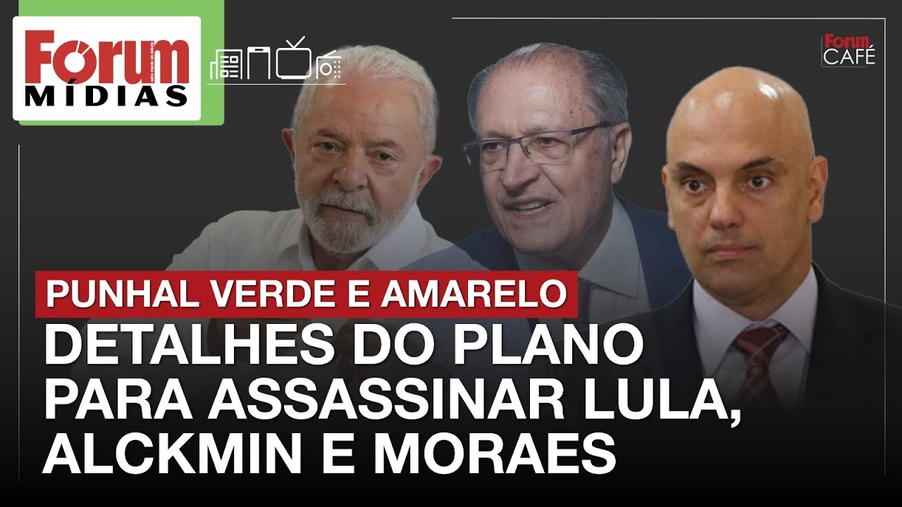PUNHAL VERDE E AMARELO:DETALHES DO PLANO PARA ASSASSINAR LULA, ALCKMIN E MORAES