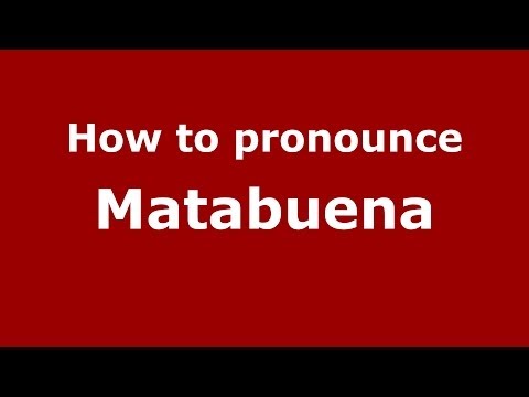 How to pronounce Matabuena