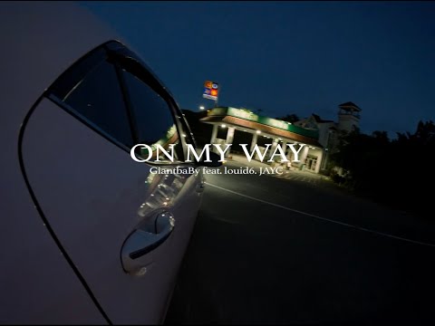 On My Way - GiantbaBy ft. Louid6 & JAYC (Offical Video)