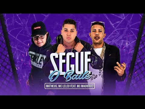 MC MATHEUS, MC LELEO FEAT. MC MAGRINHO - SEGUE O BAILE