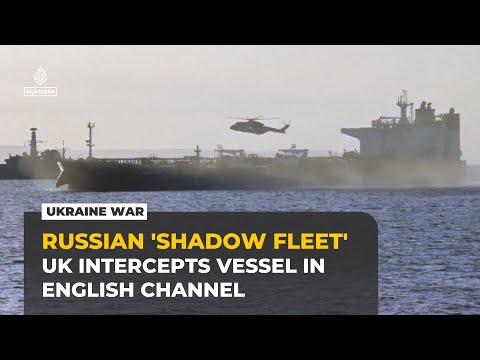 UK forces seize suspected Russian shadow fleet tanker in English Channel