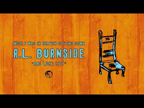 R.L. Burnside - Bad Luck City (Official Audio)