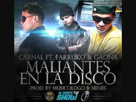 MALIANTES EN LA DISCO   FARRUKO FT CARNAL & GAONA