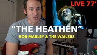 Guitar Teacher REACTS: Bob Marley &amp; The Wailers - THE HEATHEN | LIVE @ The Rainbow 1977